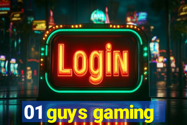 01 guys gaming